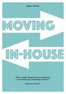 Moving In-house: Why it might be good for your business to in-house your marketing activities. And how to do it.