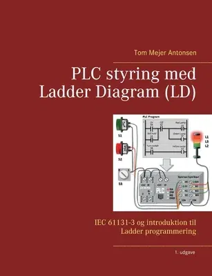 PLC styring med Ladder Diagram (LD): IEC 61131-3 og introduktion til Ladder programmering