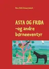 Asta og Frida: - og andre børneeventyr