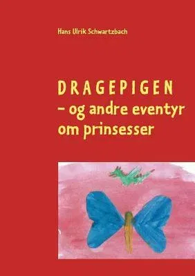 Dragepigen: - og andre prinsesse-eventyr