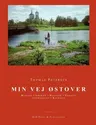 Min vej østover: Rusland, Sibirien, Baltikum, Ukraine, Centralasien, Kaukasus.