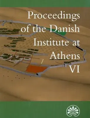 Proceedings of the Danish Institute at Athens VI