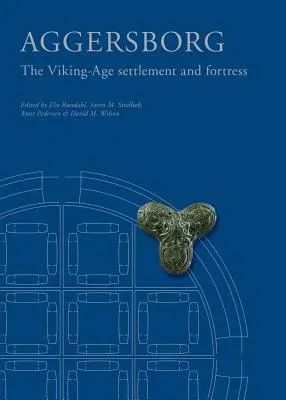 Aggersborg: The Viking-Age Settlement and Fortress