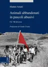 Animali Abbandonati in Pascoli Abusivi: Un '68 Diverso