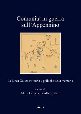 Comunita in Guerra Sull'appennino: La Linea Gotica Tra Storia E Politiche Della Memoria