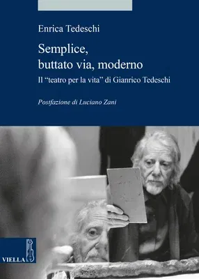 Semplice, Buttato Via, Moderno: Il 'teatro Per La Vita' Di Gianrico Tedeschi \