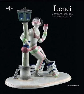 Lenci: Ceramics from the Giuseppe and Gabriella Ferrero Collection