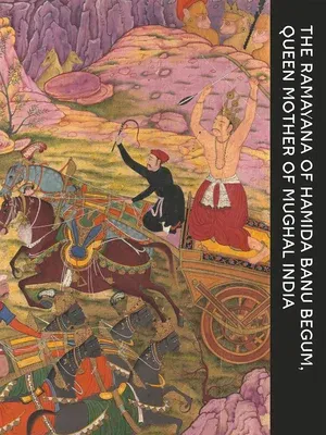 The Ramayana of Hamida Banu Begum: Queen Mother of Mughal India