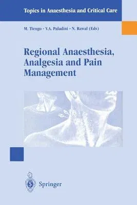 Regional Anaesthesia Analgesia and Pain Management: Basics, Guidelines and Clinical Orientation (Softcover Reprint of the Original 1st 1999)