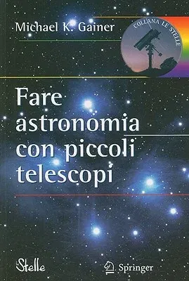 Fare Astronomia Con Piccoli Telescopi (2009)