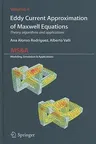 Eddy Current Approximation of Maxwell Equations: Theory, Algorithms and Applications