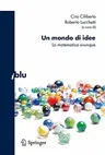 Un Mondo Di Idee: La Matematica Ovunque