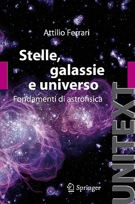 Stelle, Galassie E Universo: Fondamenti Di Astrofisica (2011)