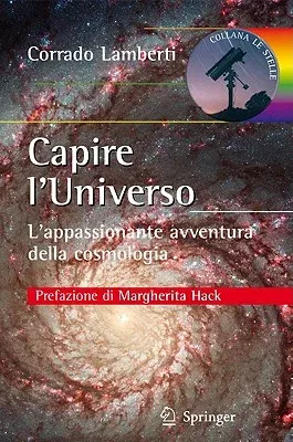 Capire l'Universo: L'Appassionante Avventura Della Cosmologia (2011)