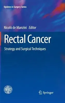 Rectal Cancer: Strategy and Surgical Techniques (2013)