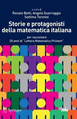 Storie E Protagonisti Della Matematica Italiana: Per Raccontare 20 Anni Di Lettera Matematica Pristem (2013)