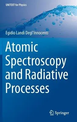 Atomic Spectroscopy and Radiative Processes (2014)