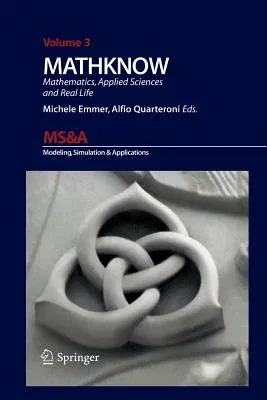 Mathknow: Mathematics, Applied Sciences and Real Life (Softcover Reprint of the Original 1st 2009)