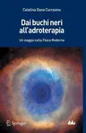 Dai Buchi Neri All'adroterapia: Un Viaggio Nella Fisica Moderna (2013)