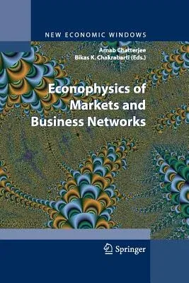 Econophysics of Markets and Business Networks: Proceedings of the Econophys-Kolkata III (2007)