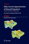 Eddy Current Approximation of Maxwell Equations: Theory, Algorithms and Applications (2010)