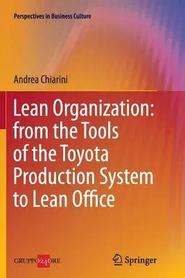 Lean Organization: From the Tools of the Toyota Production System to Lean Office (2013)