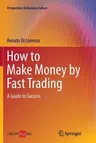 How to Make Money by Fast Trading: A Guide to Success (2012)