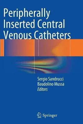 Peripherally Inserted Central Venous Catheters (Softcover Reprint of the Original 1st 2014)