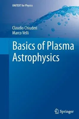 Basics of Plasma Astrophysics (Softcover Reprint of the Original 1st 2015)