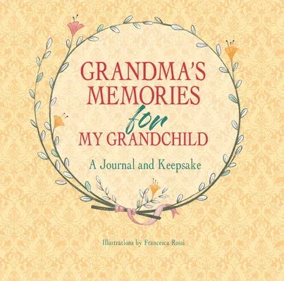 Grandma's Memories for My Grandchild: A Journal and Keepsake