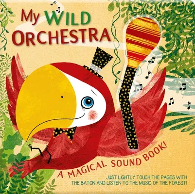 My Wild Orchestra: A Magical Sound Book!