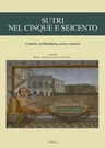 Sutri Nel Cinque E Seicento: Catasti, Architettura, Arte E Societa