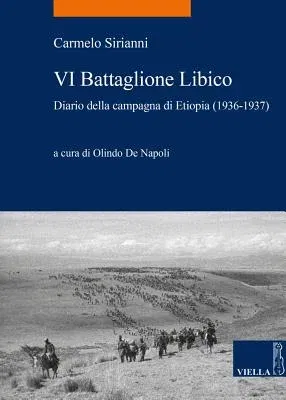 VI Battaglione Libico: Diario Della Campagna Di Etiopia (1936-1937)