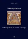 Nobilta Palladiana: La Famiglia Godi Fra Vicenza E l'Europa