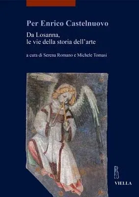 Per Enrico Castelnuovo: Da Losanna, Le Vie Della Storia Dell'arte