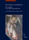 Per Enrico Castelnuovo: Da Losanna, Le Vie Della Storia Dell'arte