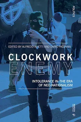 Clockwork Enemy: Intolerance in the Era of Neo-Nationalism