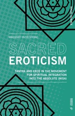 Sacred Eroticism: Tantra and Sexuality in the Movement for Spiritual Integration Into the Absolute (Misa)