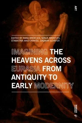 Imagining the Heavens Across Eurasia from Antiquity to Early Modernity