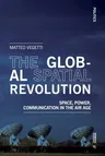 The Global Spatial Revolution: Space, Power, Communication in the Air Age