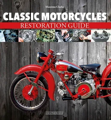 Classic Motorcycles: Restoration Guide