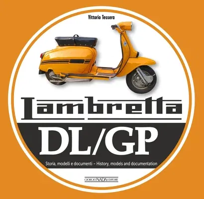 Lambretta DL/GP: Storie Modelli E Documenti/History, Models and Documents