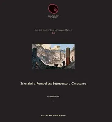 Scienziati a Pompei Tra Settecento E Ottocento