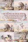 Fictions of Isolation: Artistic and Intellectual Exchange in Rome During the First Half of the 19th Century.{Slb}papers from a Conference Hel