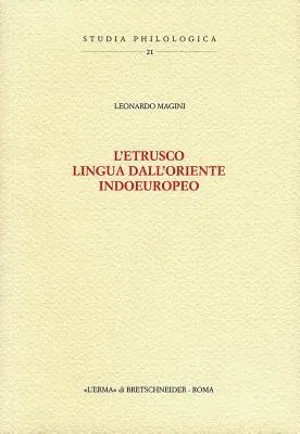 L'Etrusco, Lingua Dall'oriente Indoeuropeo: Prefazione Di Mario Negri