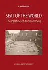 Seat of the World: The Palatine of Ancient Rome