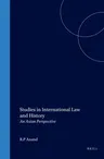 Studies in International Law and History: An Asian Perspective (Softcover Reprint of the Original 1st 2004)