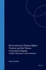 Reservations to Human Rights Treaties and the Vienna Convention Regime: Conflict, Harmony or Reconciliation (Softcover Reprint of the Original 1st 200