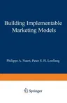 Building Implementable Marketing Models (Softcover Reprint of the Original 1st 1978)