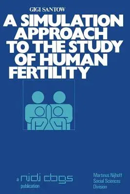 A Simulation Approach to the Study of Human Fertility (Softcover Reprint of the Original 1st 1978)